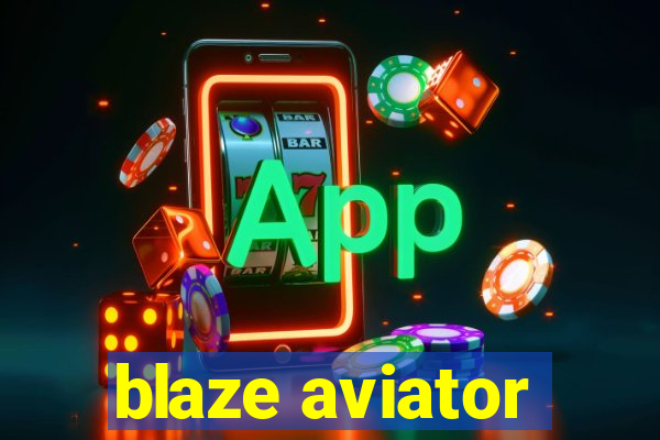 blaze aviator